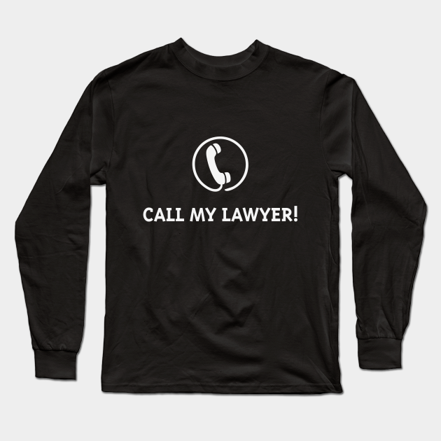 Call My Lawyer! (White) - Gangster - Long Sleeve T-Shirt | TeePublic